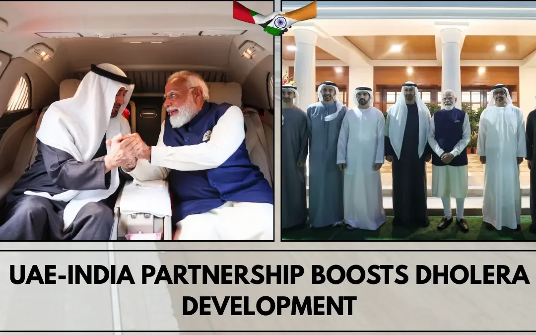 India–UAE Strengthen Defence and Trade Relations: Expanding UAE Investment in Dholera Smart City Development
